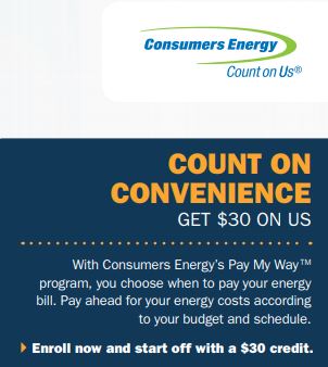 Michigan only - consumers energy customers - switch to the Pay my Way program and get $30 in free credits