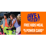 Dave &amp; Buster’s Get a free kids meal and a $5 Power Card® with an $11.99 or more food purchase