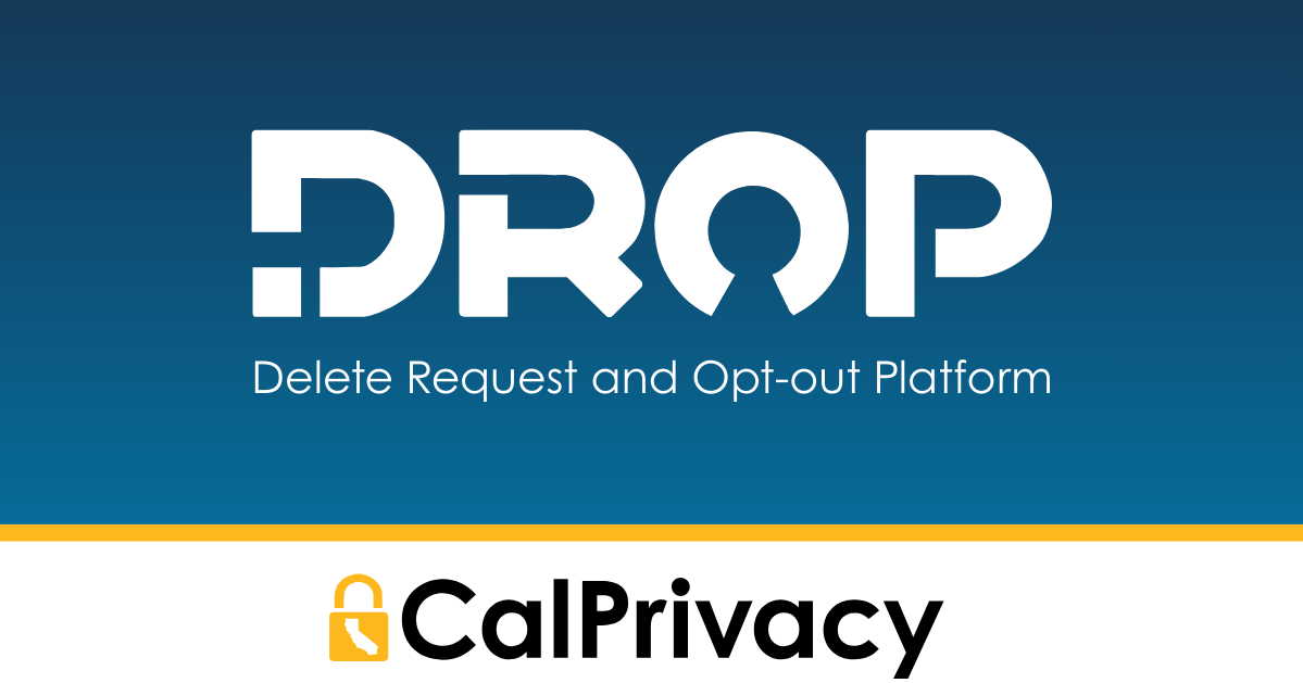 California’s Delete Act from data brokers, protect privacy via "DROP" FREE website