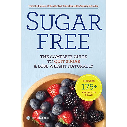 Sugar Free: The Complete Guide to Quit Sugar & Lose Weight Naturally for $1