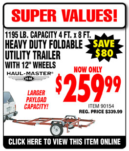 Harbor Freight foldable ulitity trailer $208, retail for $339.  12th - 14th only!!!!  YMMV