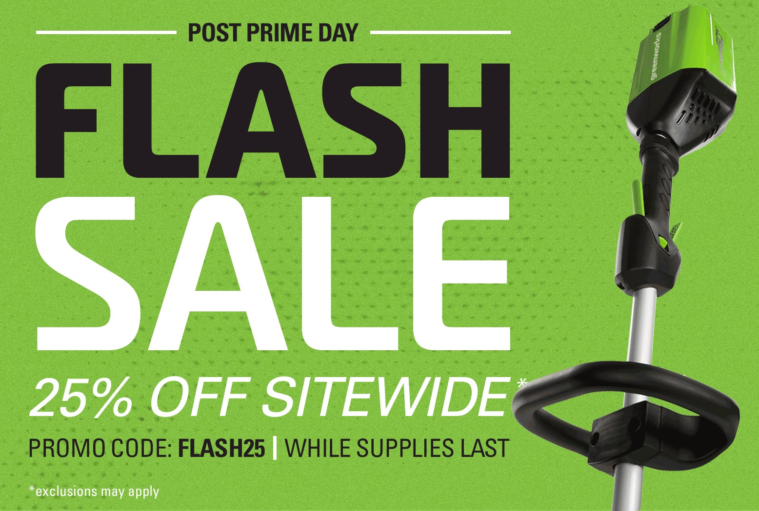 25% OFF Sitewide on Greenworks Outdoor Power Equipments (Exclusions Apply)