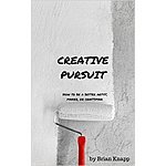 Creative Pursuit: How To Be A Better Artist, Maker, or Craftsman - Kindle Edition $0.00