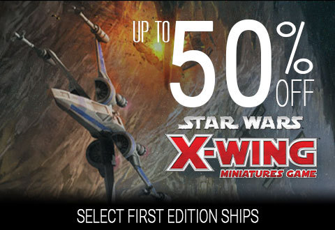 Star Wars X-Wing Miniatures sale, up to 50% off select first edition items