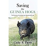 Saving the Guinea Hogs: The Recovery of an American Homestead Breed - Kindle Edition $2.99