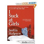 I Suck at Girls by Justin Halpern [Kindle Edition] $3.79