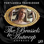 Portlandia Travelogue: The Brussels To Antwerp Express - Free on Audible until May 31st