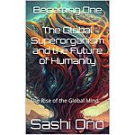 Free Ebook promo. Becoming One: The Global Superorganism and the Future of Humanity – The Rise of the Global Mind, regular $9.99