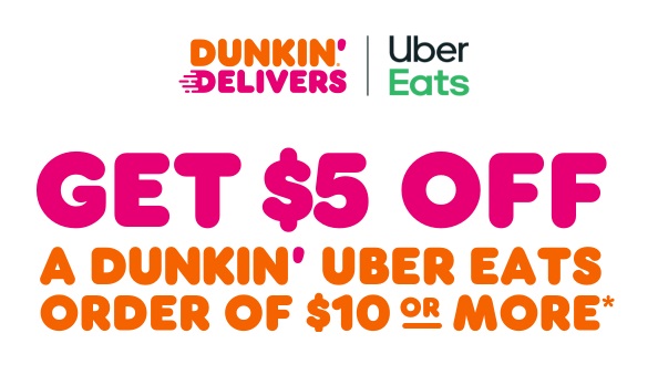 Dunkin' Donuts | Uber Eats: $5 Off $10+ Purchases w/ Uber Eats Delivery *Starts 4/30*