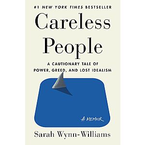Careless People: A Cautionary Tale of Power, Greed, and Lost Idealism (eBook) $3 