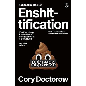 Ensh*ttification: Why Everything Suddenly Got Worse & What to Do (eBook)