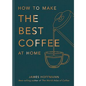 How To Make The Best Coffee At Home (eBook) by James Hoffmann