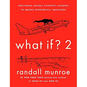 What If? 2: Serious Scientific Answers to Absurd Hypothetical Questions (eBook) $2 