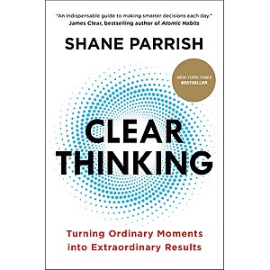 Clear Thinking: Turning Ordinary Moments into Extraordinary Results (eBook) $2 
