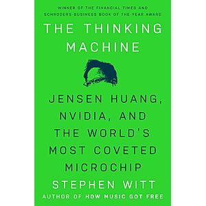 The Thinking Machine: Nvidia, and the World's Most Coveted Microchip (eBook) $2 