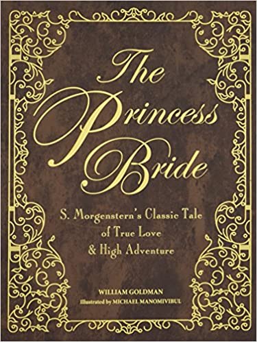 The Princess Bride: Deluxe Edition HC: S. Morgenstern's Classic Tale of True Love and High Adventure (Hardcover Book) $12.75 via Amazon