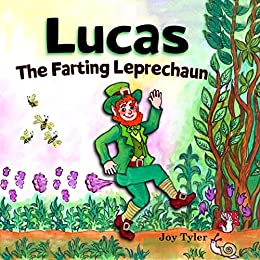Lucas The Farting Leprechaun: A Funny Kid's Picture Book About A Leprechaun Who Farts And Goes On An Adventure